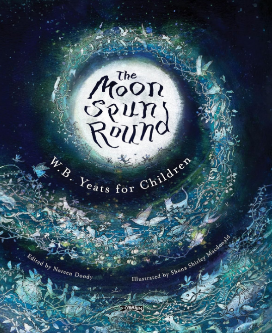 The Moon Spun Round- W.B. Yeats for Children