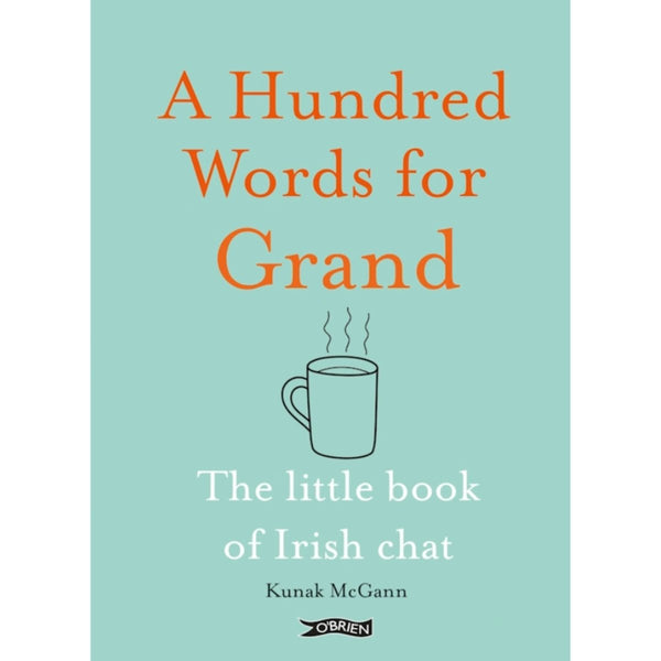 A Hundred Words For Grand - The Little Book of Irish Chat