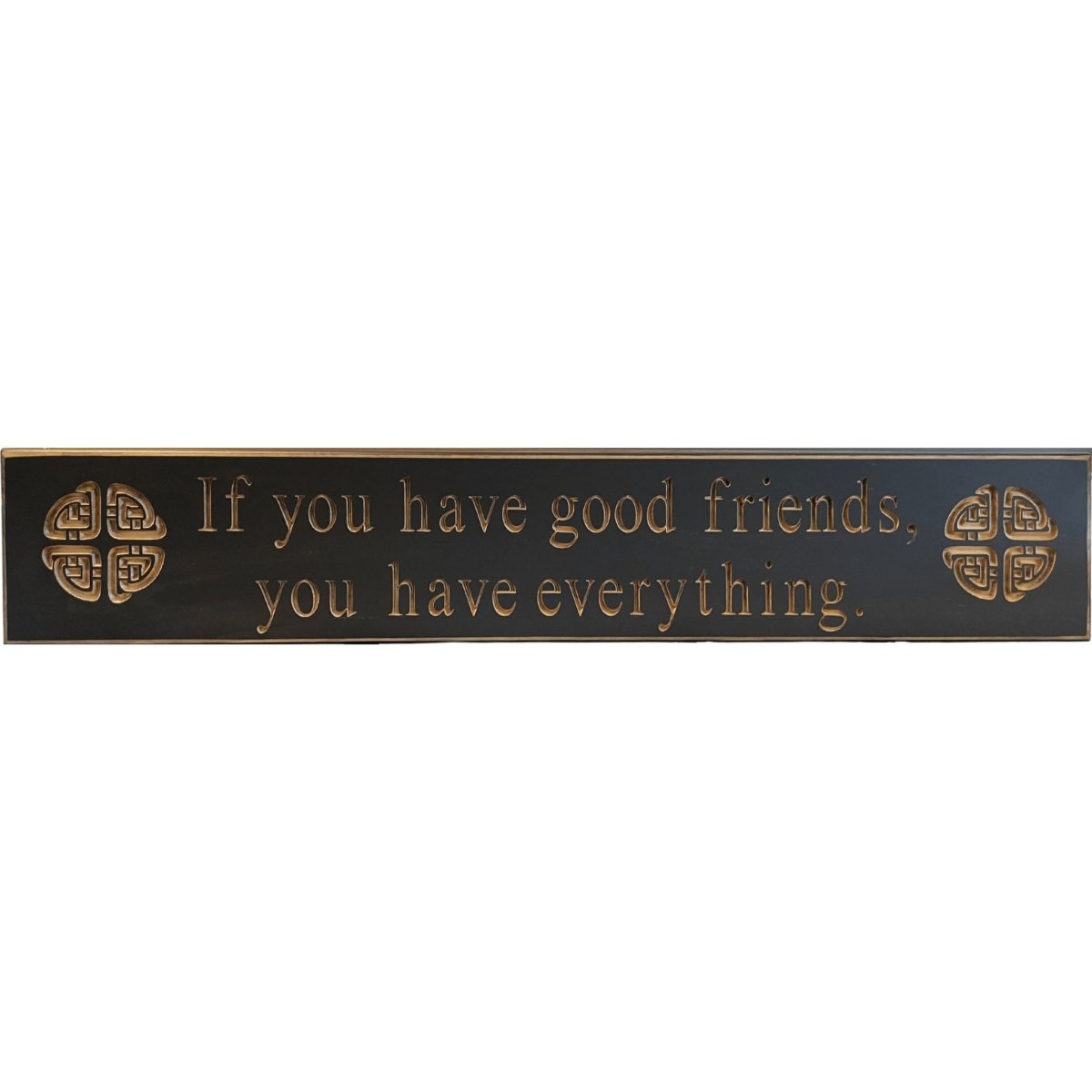 If You Have Good Friends Wooden Sign - Black - The Celtic Gift Store - Decor