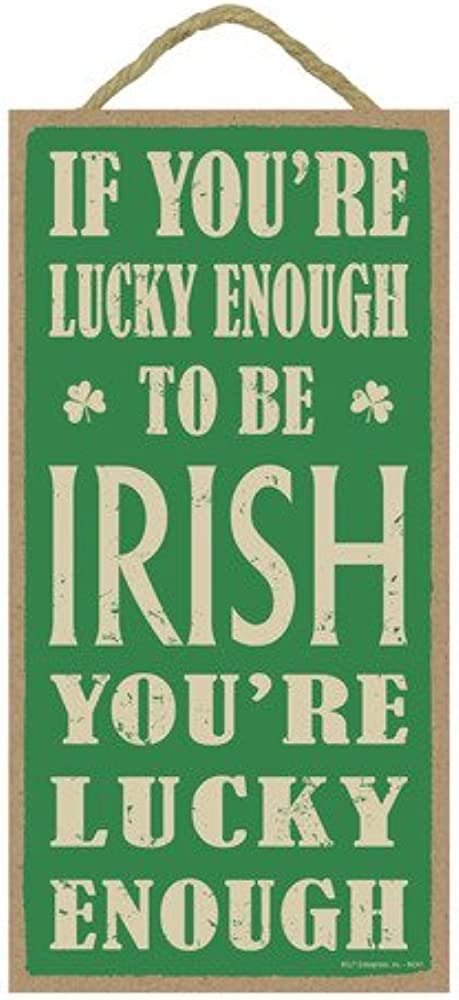 Lucky Enough to Be Irish 5x10 Sign - The Celtic Gift Store - Decor