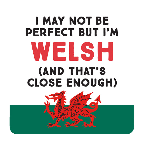 I May Not Be Perfect But I'm Welsh Coaster