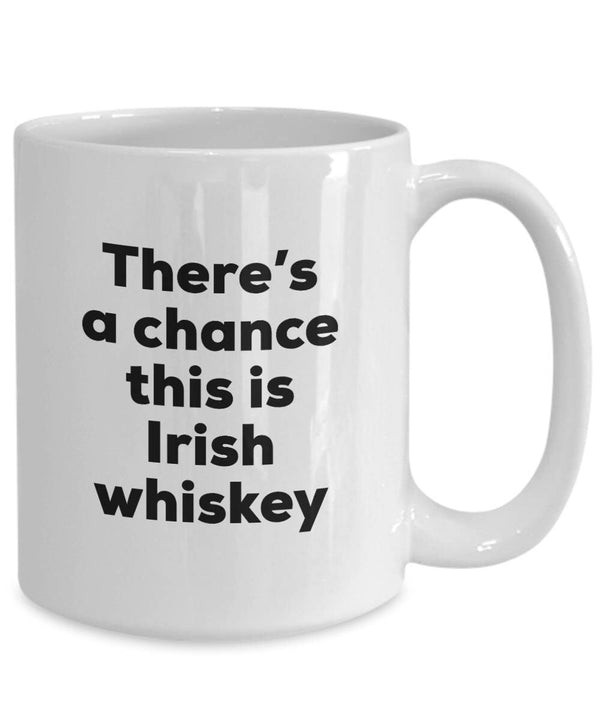 'There's A Chance this is Irish Whiskey' Mug - The Celtic Gift Store - 